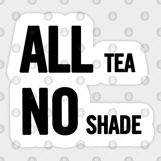 All Tea No Shade Sticker by sergiovarela